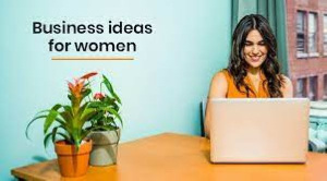 Business Ideas For Women